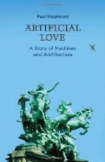 Artificial love : a story of machines and architecture