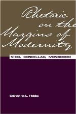 Rhetoric on the margins of modernity : Vico, Condillac, Monboddo