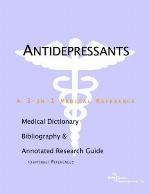 Antidepressants : a medical dictionary, bibliography, and annotated research guide to Internet references