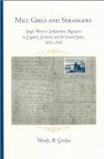 Mill Girls and Strangers : Single Women's Independent Migration in England, Scotland, and the United States, 1850-1881