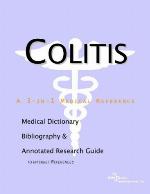 Colitis : a medical dictionary, bibliography, and annotated research guide to internet references