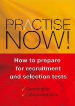 Practise Now : How to prepare for recruitment and selection tests.