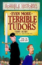 Even More Terrible Tudors