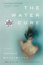 The Water Cure: A Novel (Random House Large Print)