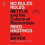 No Rules Rules: Netflix and the Culture of Reinvention
