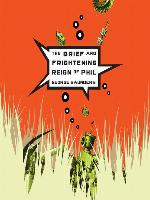 The Brief and Frightening Reign of Phil