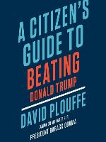 A Citizen's Guide to Beating Donald Trump