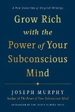 Grow Rich with the Power of Your Subconscious Mind