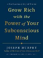 Grow Rich with the Power of Your Subconscious Mind