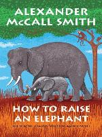 How to Raise an Elephant