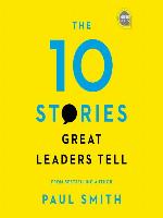 The 10 Stories Great Leaders Tell