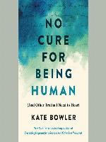 No Cure for Being Human