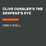 Clive Cussler's The Serpent's Eye (A Sam and Remi Fargo Adventure)