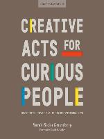 Creative Acts for Curious People