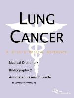 Lung cancer : a medical dictionary, bibliography, and annotated research guide to Internet references