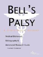 Bell's Palsy - A Medical Dictionary, Bibliography, and Annotated Research Guide to Internet References