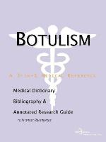 Botulism - A Medical Dictionary, Bibliography, and Annotated Research Guide to Internet References.