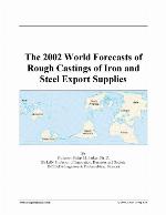 The 2002 World Forecasts of Rough Castings of Iron and Steel Export Supplies