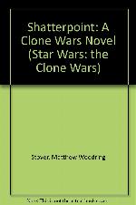 Shatterpoint (Star Wars: Clone Wars Novel)