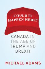 Could it happen here? : Canada in the age of Trump and Brexit