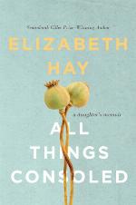 All things consoled : a daughter's memoir