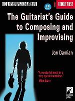 The Guitarist's Guide to Composing and Improvising [With CD]