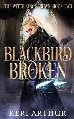 Blackbird Broken (The Witch King's Crown)