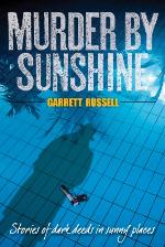 Murder by Sunshine : Stories of Dark Deeds in Sunny Places.