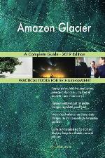Amazon Glacier A Complete Guide - 2019 Edition