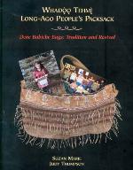 Whadoo Tehmi: Long-Ago People's Packsack--Dene Babiche Bags: Tradition and Revival