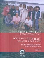 Long-Ago Sewing We Will Remember: The Story of the Gwich?n Traditional Caribou Skin Clothing Project (Mercury)