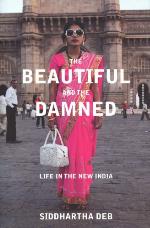 The beautiful and the damned : life in the new India