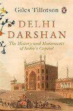 Delhi Darshan: The History and Monuments of India's Capital