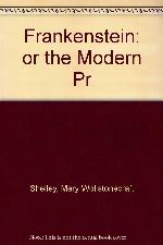 Frankenstein: or the Modern Pr