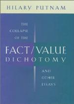 The Collapse of the Fact/Value Dichotomy and Other Essays