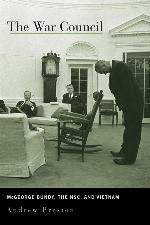 The War Council: McGeorge Bundy, the NSC, and Vietnam