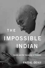 The impossible Indian : Gandhi and the temptation of violence
