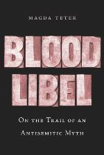 Blood Libel : On the Trail of an Antisemitic Myth