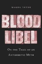 Blood Libel: On The Trail Of An Antisemitic Myth