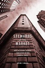 Stewards of the market : how the federal reserve made sense of the financial crisis