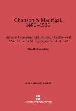 Chanson & Madrigal, 1480-1530 : Studies in Comparison and Contrast. A Conference at Isham Memorial Library, September 13-14, 1961