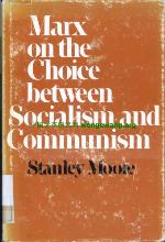 Marx on the Choice Between Socialism and Communism