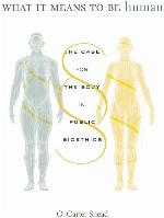 What It Means to Be Human: The Case for the Body in Public Bioethics