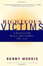 Righteous Victims: A History of the Zionist-Arab Conflict, 1881-2001