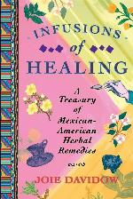 Infusions of Healing: A Treasury of Mexican-American Herbal Remedies