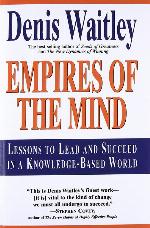 Empires of the Mind: Lessons To Lead And Succeed In A Knowledge-Based World
