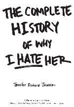 The Complete History of Why I Hate Her
