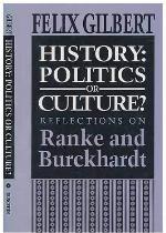 History: Politics or Culture? Reflections on Ranke and Burckhardt (Princeton Legacy Library, 1086)
