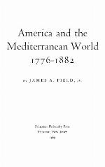 America and the Mediterranean World, 1776-1882