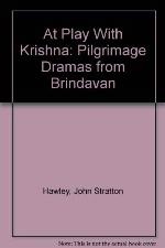 At Play with Krishna: Pilgrimage Dramas from Brindavan (Princeton Legacy Library, 873)